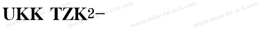 UKK TZK2字体转换
